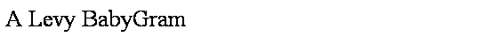 Text Box: A Levy BabyGram
